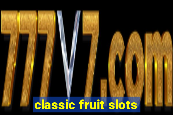 classic fruit slots